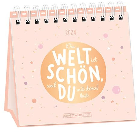 Tischkalender - Die Welt ist schön, weil Du mit drauf bist - Kalender 2024 - Grafik-Werkstatt-Verlag - Monatsplaner mit praktischem Aufsteller und Spiralbindung - 16 cm x 15 cm