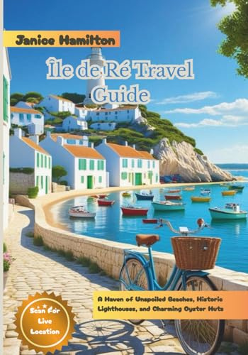 Île de Ré Travel Guide: A Haven of Unspoiled Beaches, Historic Lighthouses, and Charming Oyster Huts