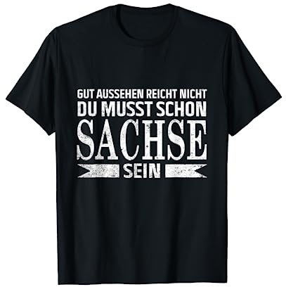 Ostdeutscher Ossi Spruch Sachsen T-Shirt