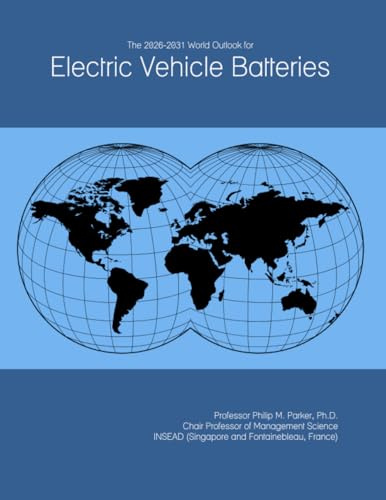 The 2026-2031 World Outlook for Electric Vehicle Batteries