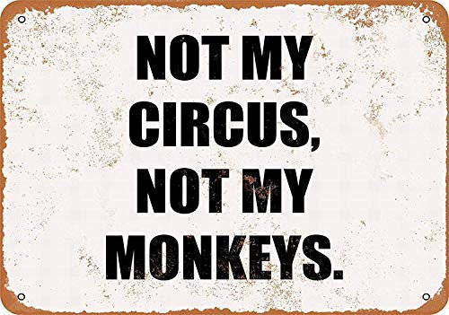 Froy Not My Circus Monkeys Wand Blechschild Retro Eisen Poster Malerei Plaque Blech Vintage Dekoration Handwerk Für Cafe Bar Garage Home
