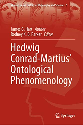 Hedwig Conrad-Martius’ Ontological Phenomenology (Women in the History of Philosophy and Sciences Book 5) (English Edition)