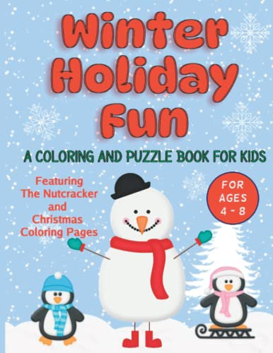 Winter Holiday Fun - A Coloring and Puzzle Book for Kids Ages 4-8: Featuring The Nutcracker and Christmas Coloring Pages, Mazes, and Word Search Games