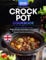 Crock Pot Cookbook: Beginner-Friendly Guide with 200+ Simple & Tasty Slow Cooker Recipes to Easily Prepare Flavorful, Healthy Meals, Save Time, and Enjoy Effortless Cooking for the Whole Family