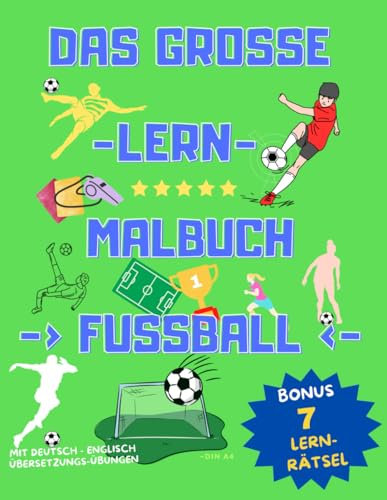 GROSSES LERN MALBUCH FUSSBALL I MEHR ALS 110 SEITEN+BONUS LERN-RÄTSEL I FÜR KINDER AB 4 - 9 Jahren I KRITZELBUCH MIT FUSSBALLMOTIVEN ZUM AUSMALEN ... KINDERGARTREN GRUNDSCHULE I marulb marcoulb