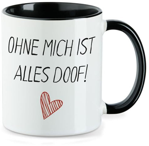 Huuraa Kaffeetasse Ohne mich ist alles doof Geschenk 330ml Schwarz Ohne mich ist Präsent