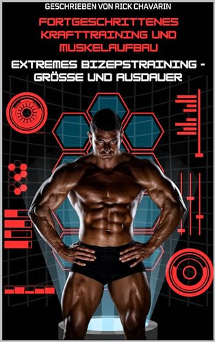Fortgeschrittenes Krafttraining und Muskelaufbau: Extremes Bizepstraining - Größe und Ausdauer (German Bodybuilding 2)
