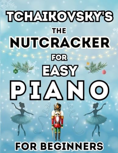 Tchaikovsky's The Nutcracker for Easy Piano for Beginners: Big-Note Format with Letters & Fingering