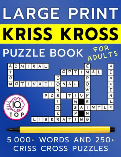 Large Print Kriss Kross Puzzle Book for Adults: 5000+ Words and 250+ Criss Cross Puzzles (Adults edition, Band 6)