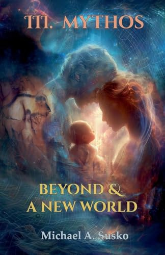Beyond & a New World: III Mythos (Beyond and a New World, Band 3)
