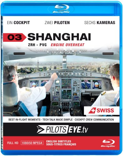 PilotsEYE.tv | SHANGHAI | Cockpitmitflug A340 | SWISS | Engine Overheat | Bonus: Full shut down sequence, CrewVisit Expo 2010 [Blu-ray]