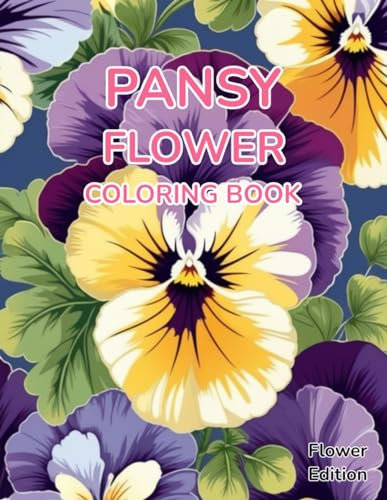 Flower Coloring Book Pansy: Flower Edition With 50 Pages of Unique Pansy