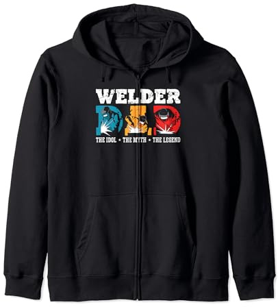 Welder Dad The Idol The Myth The Metalworker Welding Welder Zip Hoodie