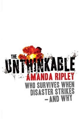 TheUnthinkableWho Survives When Disaster Strikes - and Why