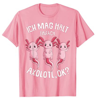 Ich mag halt Axolotl Kinder Frauen Mädchen T-Shirt
