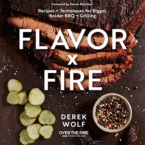 Flavor by Fire: Recipes and Techniques for Bigger, Bolder BBQ and Grilling (English Edition)