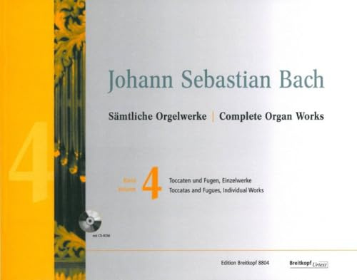Sämtliche Orgelwerke in 10 Bänden (Neuausgabe) - Breitkopf Urtext Band 4: Toccaten und Fugen / Einzelwerke (EB 8804): Neuausgabe in 10 Bänden - Bd. 4: Toccaten und Fugen / Einzelwerke