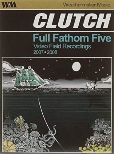 Clutch - Full Fathom Five - Video Field Recording 2007/2008