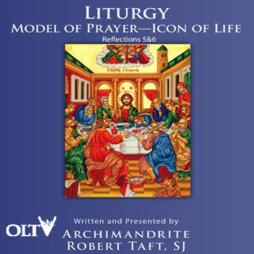 Liturgy: Model of Prayer - Icon of Life Reflections 5 & 6