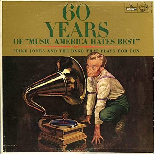 60 Years of Music America Hates Best | Spike Jone and the Band That Plays for Fun, LP