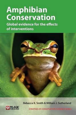 [(Amphibian Conservation : Global Evidence for the Effects of Interventions)] [By (author) Rebecca Smith ] published on (May, 2014)