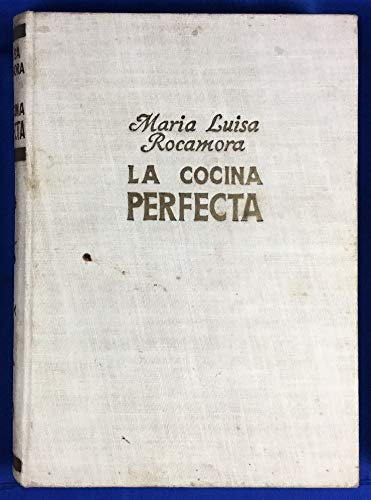 La cocina perfecta, el manual de cocina que resuelve todos sus problemas culinarios