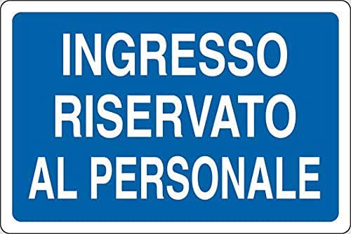CARTELLO SEGNALETICO - Ingresso RISERVATO al Personale - Con Adesivo in Vinile e Pannello in Forex (Adesivo)