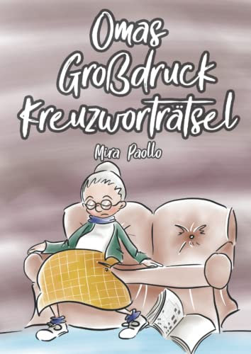 Omas Großdruck Kreuzworträtsel: Rätselbuch Große Schrift für Senioren, Erwachsene und Menschen mit Sehschwäche | Ideales Geschenk für die Oma