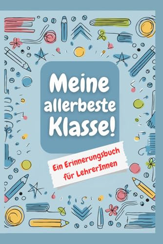 Meine allerbeste Klasse! Ein Erinnerungsbuch für LehrerInnen