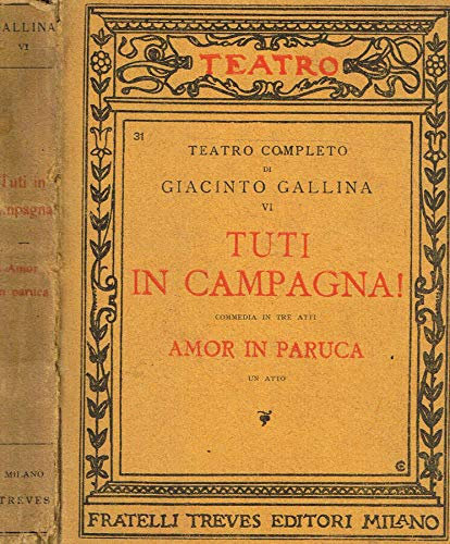 Tuti in campagna!(commedia in tre atti). Amor di paruca(un atto).