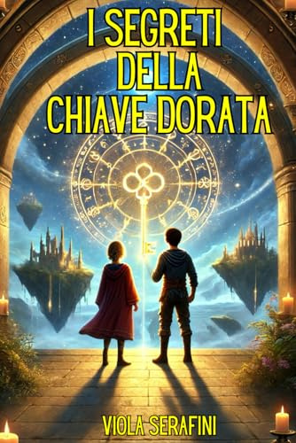 Il mistero della chiave dorata: Un'avventura mozzafiato che mescola fantasia, amicizia e misteri secolari. Ricco di colpi di scena e magia. Ideale per bambini e ragazzi 8-12 anni.