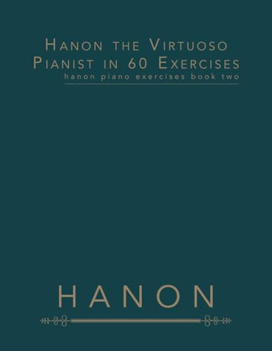 Hanon the Virtuoso Pianist in 60 Exercises: Hanon Piano Exercises Book Two