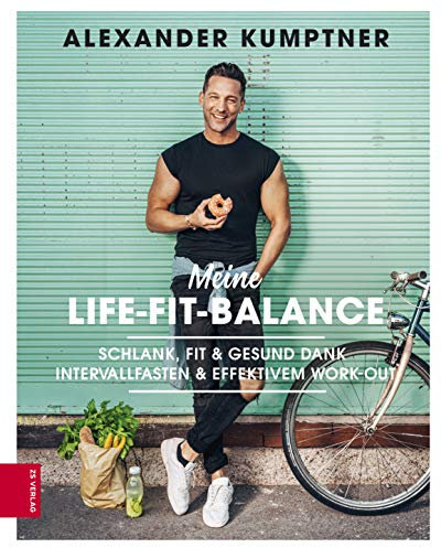 Meine Life-Fit-Balance: Schlank, fit & gesund dank Intervallfasten & effektivem Work-out