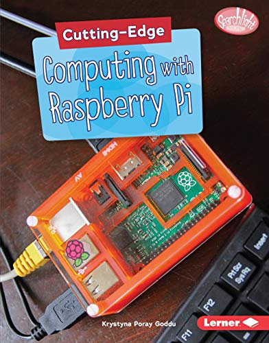 Cutting-Edge Computing with Raspberry Pi (Searchlight Books ™ — Cutting-Edge STEM)
