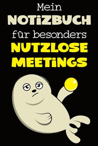 Mein Notizbuch für besonders nutzlose Meetings im Büro oder Home Office: Kritzelbuch Erwachsene für Arbeitskollegen oder Chef