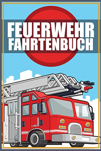 Feuerwehr Fahrtenbuch: Premium Logbuch Mit 100 Seiten I Kostenbuch Mit Viel Platz Für Privat Und Gewerbe Inkl. Tankbelege Und Werkstattbelege I Steuerlicher Kilometer Nachweis Im A5 Format