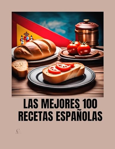 Las mejores 100 recetas de España. Libro de cocina con recetas seleccionadas : Cocina Española, libro con las mejores 100 recetas de toda la España