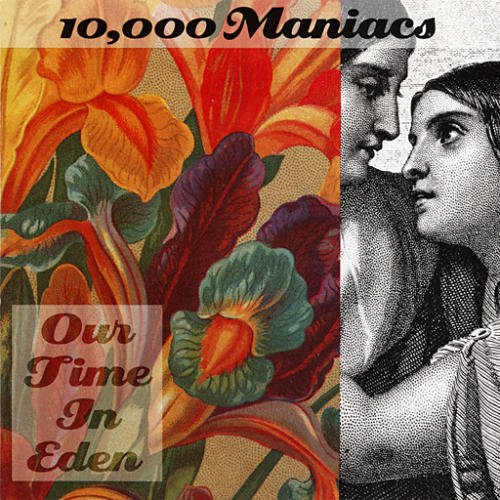10,000 Maniacs: Our Time In Eden