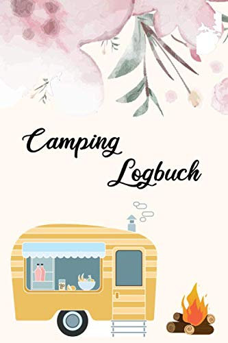Camping Logbuch: Wohnwagen Reisetagebuch - Camping Logbuch - Logbuch Wohnmobil - Campingtagebuch - Fahrtenbuch - Caravan Logbuch