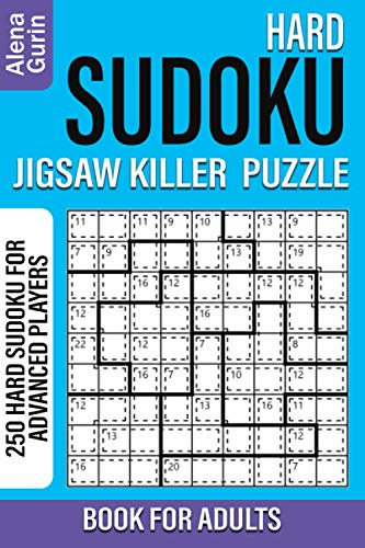 Hard Sudoku Jigsaw Killer Puzzle Book for Adults: 250 Hard Sudoku For Advanced Players