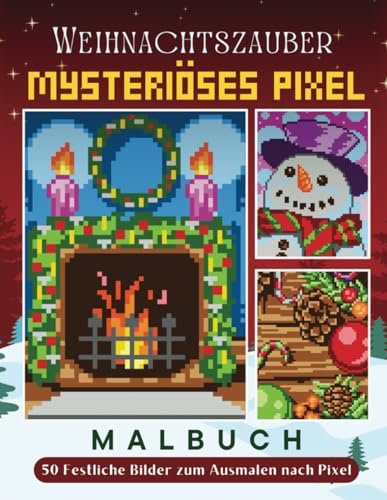 Weihnachtszauber Mysteriöses Pixel-Malbuch: 50 Festliche Bilder zum Ausmalen nach Pixel