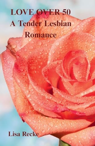 LOVE OVER 50, a Tender Lesbian Romance (The Sapphic Awakening, Band 2)