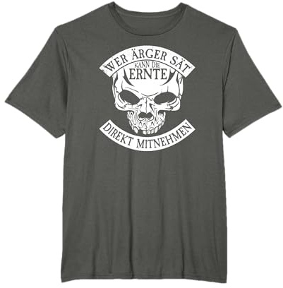 Wer Ärger sät kann die Ernte direkt mitnehmen I Totenkopf T-Shirt
