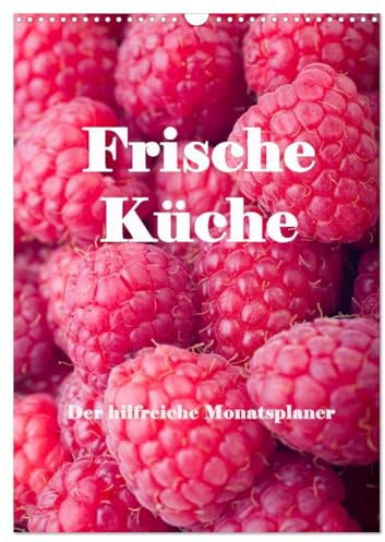 Frische Küche - Der hilfreiche Monatsplaner/Planer (Wandkalender 2026 DIN A3 hoch), CALVENDO Monatskalender: Kunstvoll zubereitete Speisen und ... für jede Küche. (CALVENDO Lifestyle)