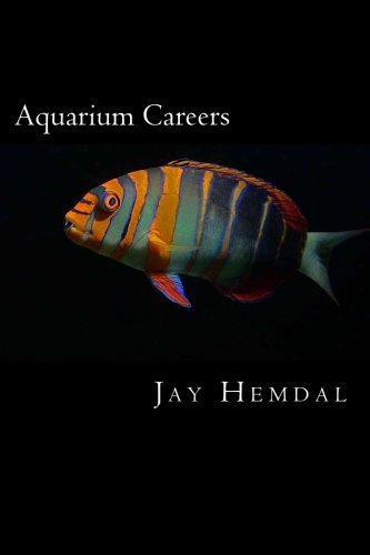 Aquarium Careers by Jay Hemdal (2015-12-24)