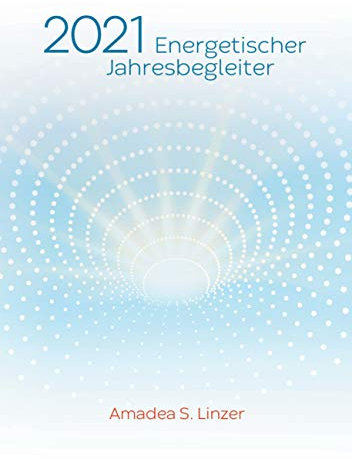 Energetischer Jahresbegleiter 2021: Ein Wirkbuch für Zeitreisende