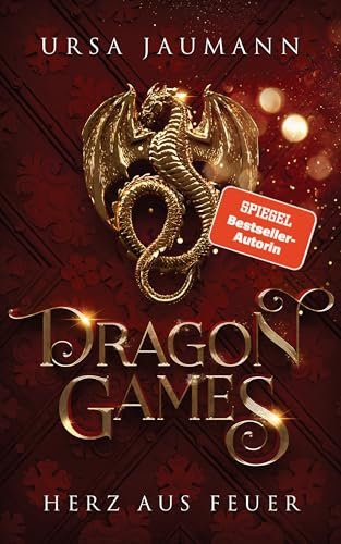 Dragon Games - Herz aus Feuer: Knisternde Romantasy (Dragon Knights – Band 1)
