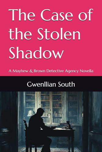 The Case of the Stolen Shadow: A Mayhew & Brown Detective Agency Novella (The Mayhew & Brown Detective Agency, Band 3)