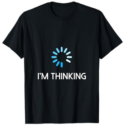 I'm Thinking T Shirt For Men Geeks I Am Thinking T-Shirt