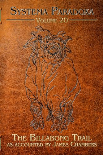 The Billabong Trail: A Tale of the Bunyip (Systema Paradoxa Book 20)